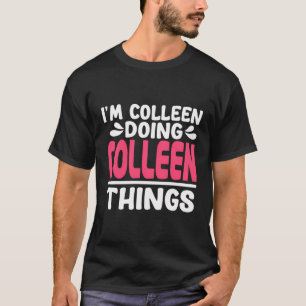 Personalised First Name I'M Colleen Doing Colleen T-Shirt