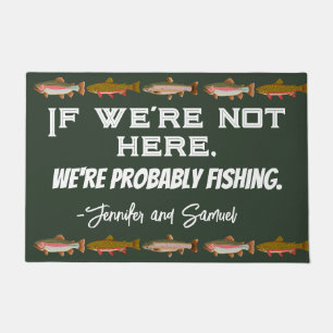 Personalised Fishing Funny "If we're not here..." Doormat