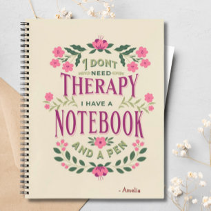 Personalised Floral I Dont Need Therapy Botanical Notebook