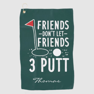 Personalised Friends Don't Let Friends 3 Putt Golf Towel