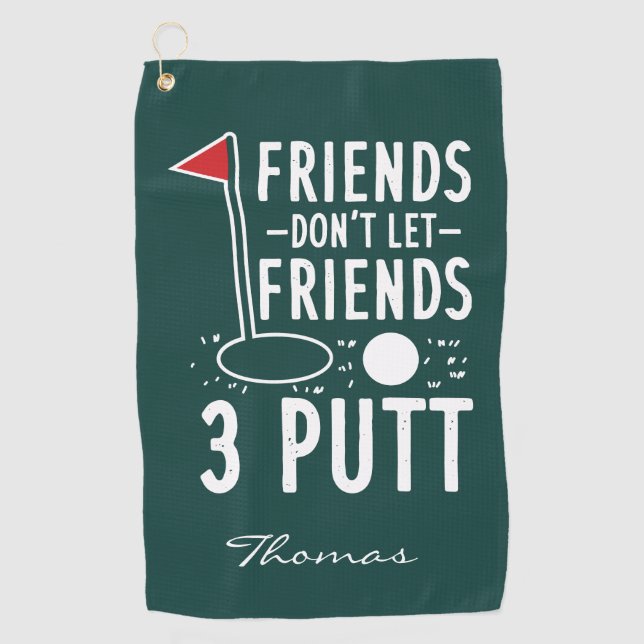Personalised Friends Don't Let Friends 3 Putt Golf Towel (Front)