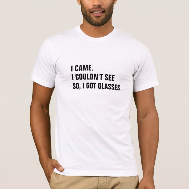 Personalised Funny Customisable 'I Came, I Saw'  T-Shirt (Front)