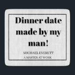 Personalised Funny dinner date made by my man Cutting Board<br><div class="desc">Dinner date made by my man!</div>