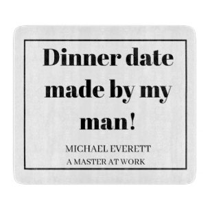 Personalised Funny dinner date made by my man Cutting Board