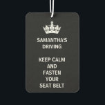 Personalised Funny Girly Keep Calm Black Car Air Freshener<br><div class="desc">This is funny and makes a great gift for the woman whose driving could be better. Personalise this by adding your friend's name to the top and she will love it. It's a fun way to get everyone to buckle up in the car. Keep calm and fasten your seat belt....</div>