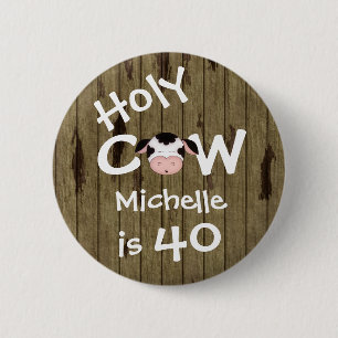 Personalised Funny Holy Cow 40th Birthday Button