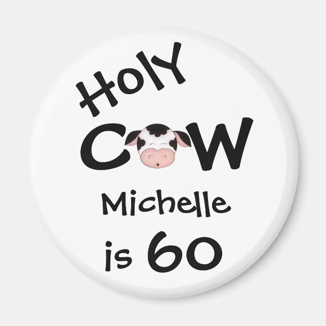 Personalised Funny Holy Cow 60th Humourous Birthda Magnet (Front)