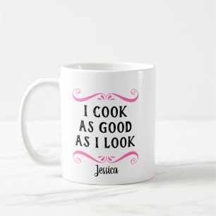 Personalised Funny I Cook As Good As I Look Coffee Mug