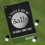 Personalised Funny Pun Golfer Golf Towel<br><div class="desc">Spread a bit of fun on the golf course with this funny personalised golf towel. Featuring a classic black background,  that can be changed to any colour and the pun 'IT TAKES A LOT OF BALLS TO GOLF LIKE I DO!'. Simple customise name using the template provided.</div>