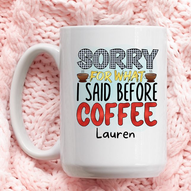 Personalised Funny Sorry What I Said Coffee Mug (Creator Uploaded)