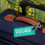 Personalised Funny Travel | Mint Green Luggage Tag<br><div class="desc">Personalised humourous travel bag tag featuring a mint green background,  the words "nope not yours",  your name and contact details.</div>