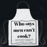 Personalised Funny who says men can’t cook Apron<br><div class="desc">Who says men can’t cook</div>