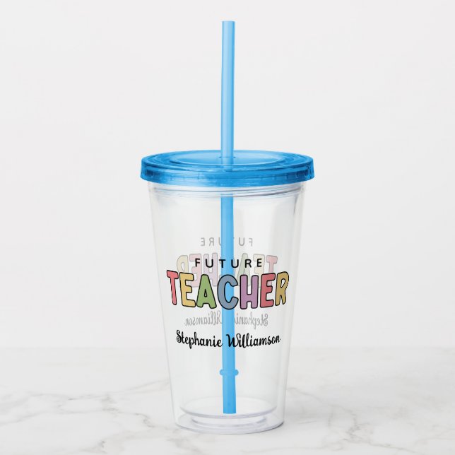 Personalised Future Teacher Colourful Cute Acrylic Tumbler (Front)