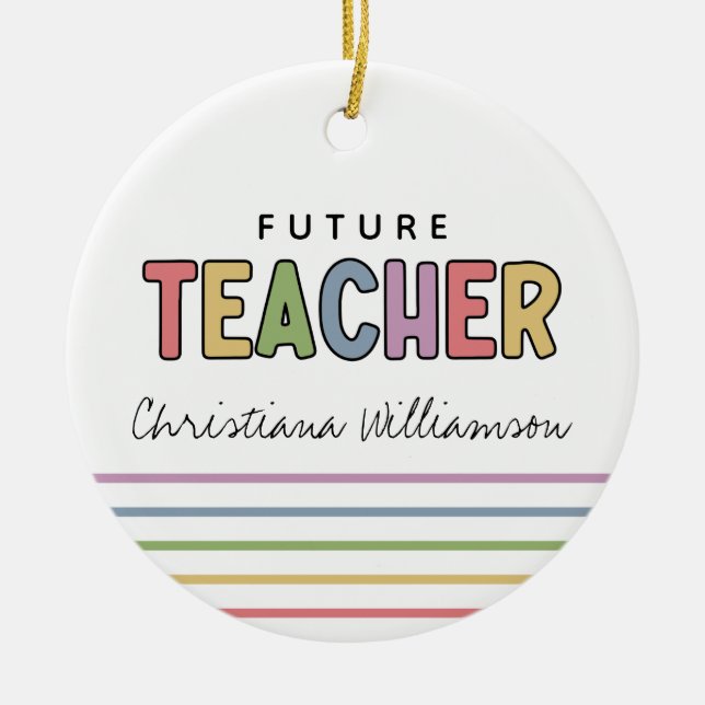 Personalised Future Teacher Colourful Gifts Ceramic Ornament (Front)