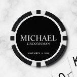 Personalised Groomsman's Name and Monogram Poker Chips<br><div class="desc">Personalised Groomsman Gifts
featuring personalised groomsman's name,  title and wedding date in white classic serif font style on black background.

Also perfect for Best Man,  Father of the Bride and more.</div>