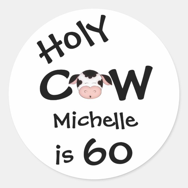 Personalised Humourous Holy Cow 60th Birthday Funn Classic Round Sticker (Front)