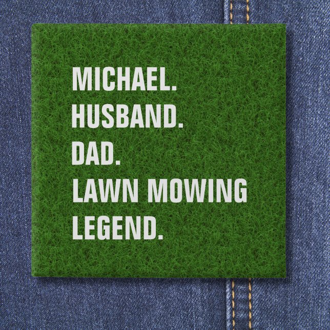 Personalised Husband Dad Lawn Mowing Legend 15 Cm Square Badge (Add name to personalize.  All text is editable.  Change any words to customize as required)