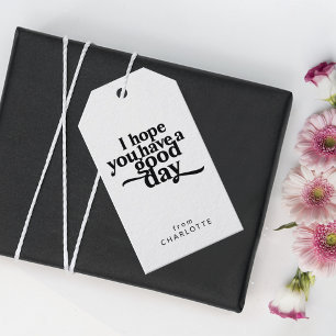 Personalised I Hope You Have a Good Day Black Type Gift Tags