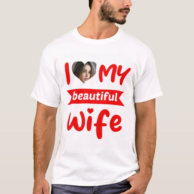 Personalised I Love My Beautiful Wife  T-Shirt (Front)