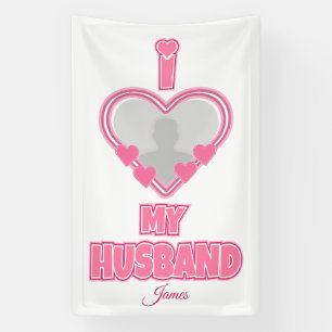 Personalised I Love My Husband – Add Photo & Name Banner