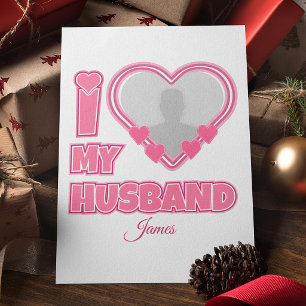 Personalised I Love My Husband – Add Photo & Name Holiday Card