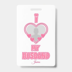 Personalised I Love My Husband – Add Photo & Name ID Badge