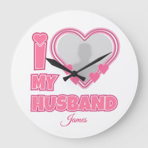 Personalised I Love My Husband – Add Photo & Name Large Clock