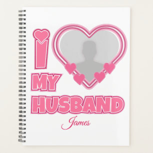 Personalised I Love My Husband – Add Photo & Name Planner