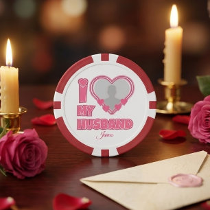 Personalised I Love My Husband – Add Photo & Name Poker Chips