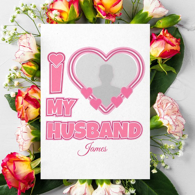 Personalised I Love My Husband – Add Photo & Name Program (Creator Uploaded)