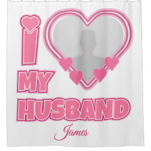 Personalised I Love My Husband – Add Photo & Name Shower Curtain