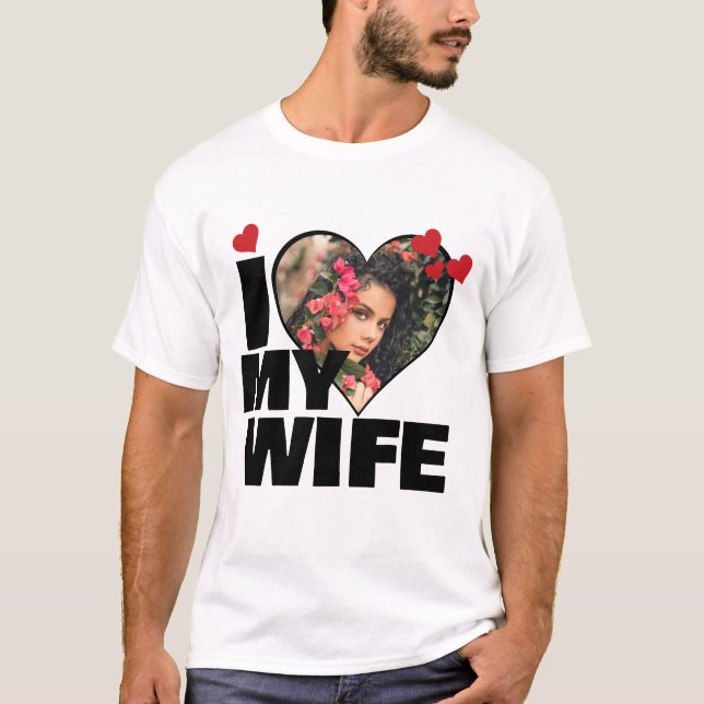 Personalised I Love My Wife Heart Photo T-Shirt (Front)