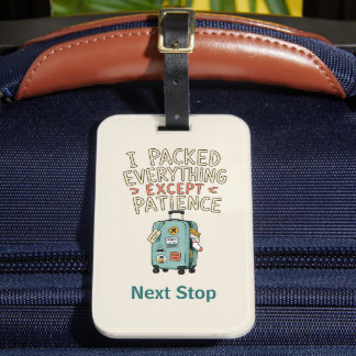 Personalised I Packed Everything Except Patience Luggage Tag
