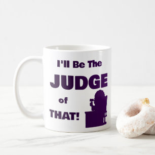 Personalised I'll Be the Judge of That! Mug