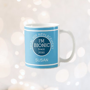 Personalised I'm Bionic (HIP replacement) Coffee Mug