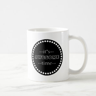 Personalised It is Awesome Time Black & White Coffee Mug