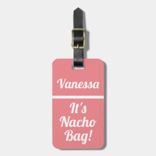 Personalised It's Nacho Bag   Funny Luggage Tag