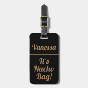 Personalised It's Nacho Bag Funny Luggage Tag