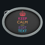 Personalised KEEP CALM AND Edit Text Multicolor Oval Belt Buckle<br><div class="desc">A personalised multicolored Keep Calm and Carry On style saying on a custom gift. Humourous or whimsical try on your creative words on the two editable lines of text. Remember to use CAPITAL letters for best results. Use the "Ask this Designer" link to contact us with your special design requests...</div>