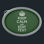 Personalised Keep Calm And Have Your Text on Green Belt Buckle<br><div class="desc">A personalised green accent Keep Calm and Carry On style saying on a custom gift. Humourous or whimsical try on your creative words on the two editable lines of text. Remember to use CAPITAL letters for best results. Use the "Ask this Designer" link to contact us with your special design...</div>