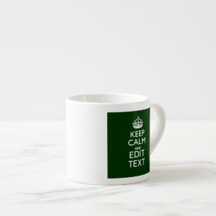 Personalised Keep Calm And Have Your Text on Green Espresso Cup