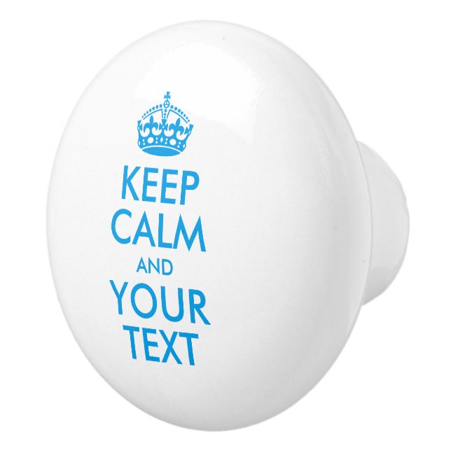 Personalised KEEP CALM and YOUR TEXT - blue words Ceramic Knob (Right)