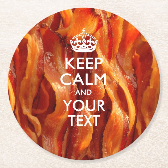 Personalised KEEP CALM AND Your Text for Bacon Round Paper Coaster (Front)