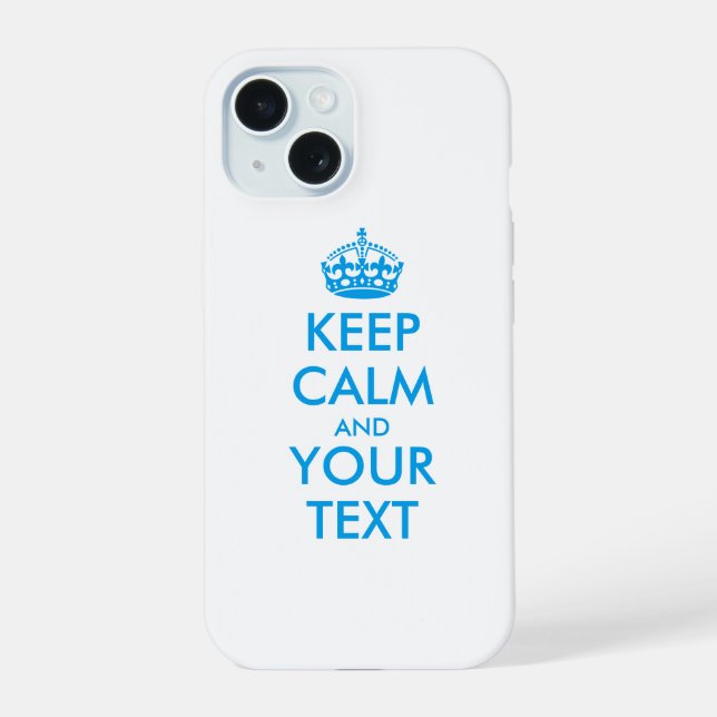 Personalised KEEP CALM and YOUR TEXT iPhone 15 Case (Back)