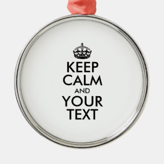 Personalised KEEP CALM and YOUR TEXT Metal Ornament