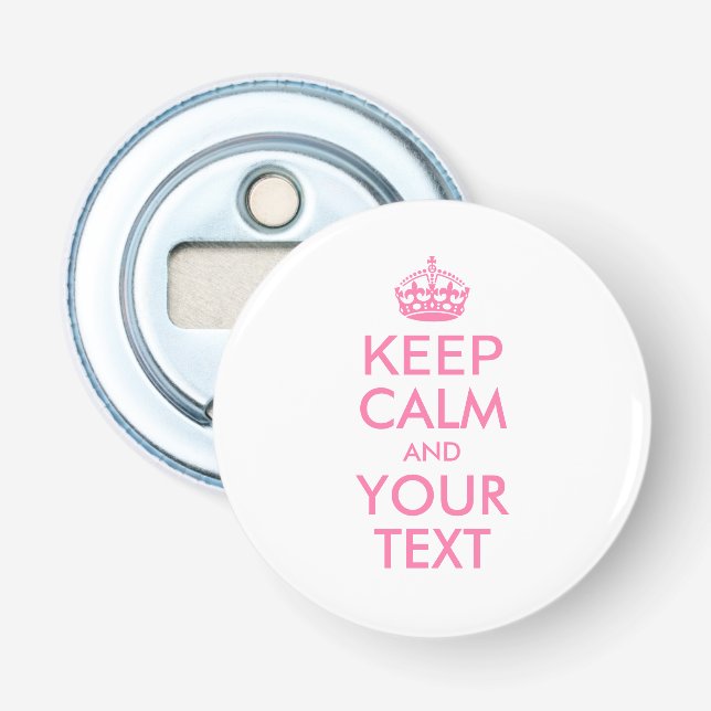 Personalised KEEP CALM and YOUR TEXT - pink Bottle Opener (Front)