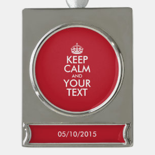 Personalised KEEP CALM and YOUR TEXT Silver Plated Banner Ornament