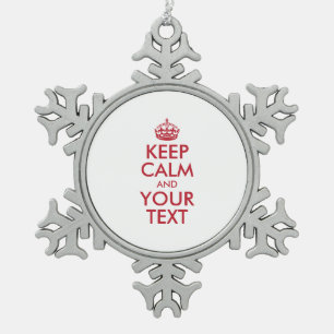 Personalised KEEP CALM and YOUR TEXT Snowflake Pewter Christmas Ornament