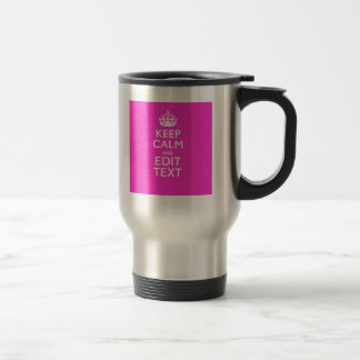 Personalised KEEP CALM AND Your Text Vibrant Pink Travel Mug