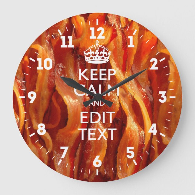 Personalised Keep Calm Have Your Text on Bacon Large Clock (Front)